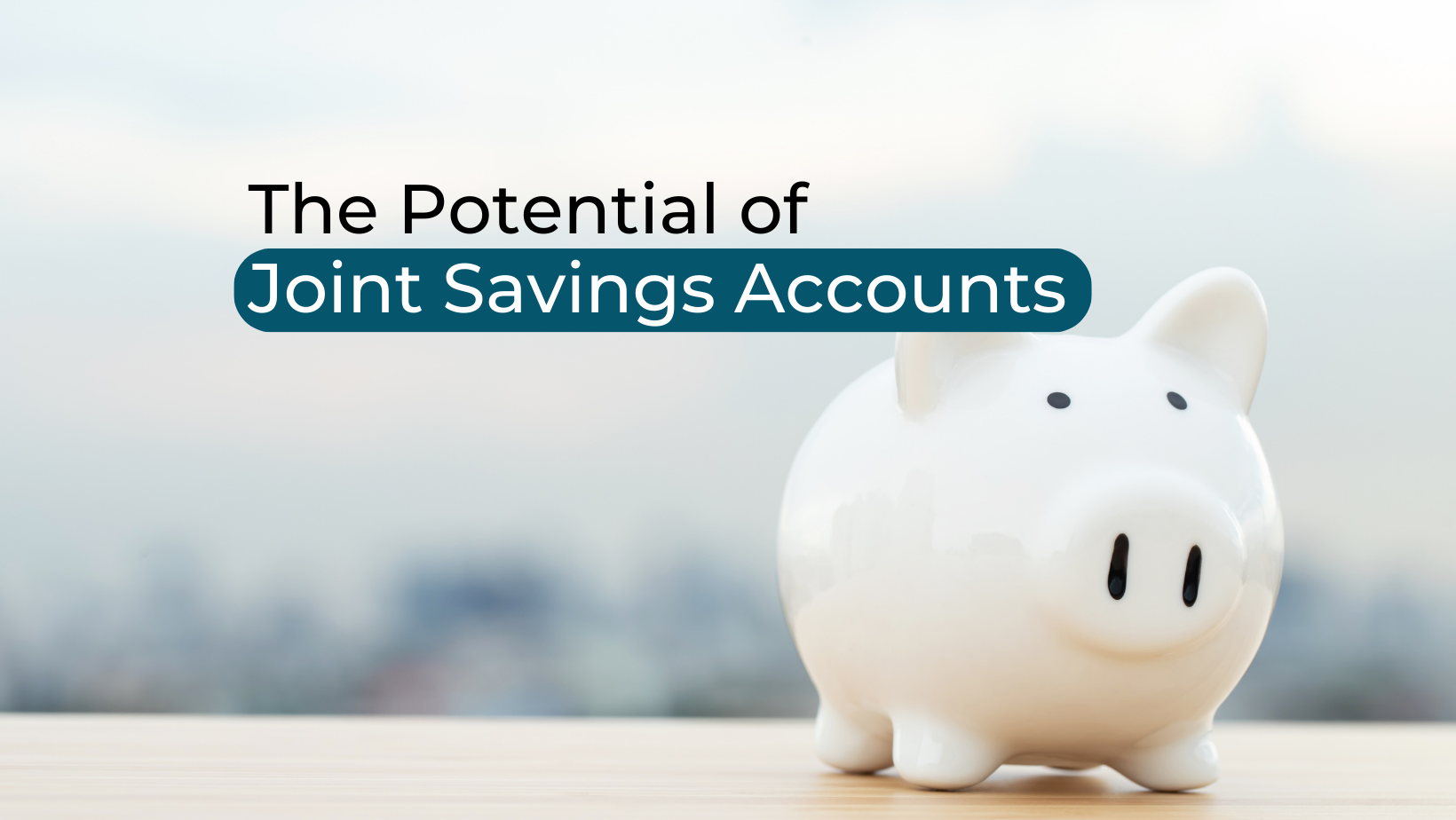 Reimagining Finance The Potential of Joint Savings Accounts